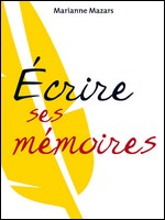 Ecrire ses mémoires - Marianne Mazars